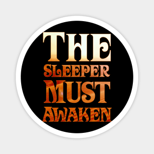 The Sleeper Must Awaken Magnet
